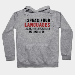 I speak four languages, English, Profanity, sarcasm and some real shit Hoodie